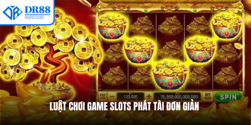 Luật chơi game Slots Phát Tài đơn giản