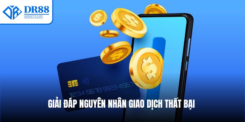 Giải đáp nguyên nhân giao dịch thất bại