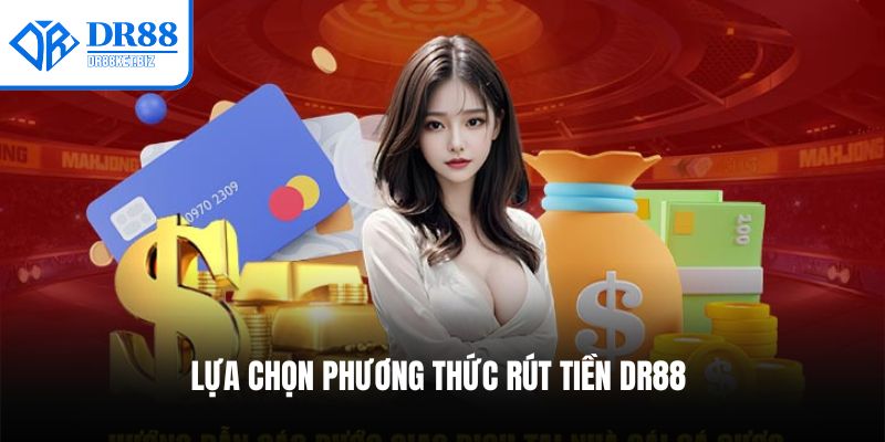 Lựa chọn phương thức rút tiền DR88