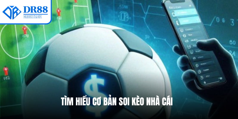 Tìm hiểu cơ bản soi kèo nhà cái 