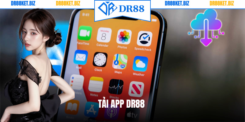 Tải App DR88 - Thao Tác Nhanh Chóng Trên Mọi Hệ Điều Hành
